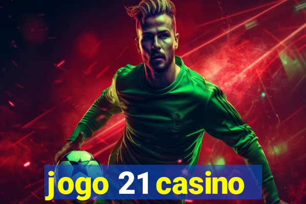 jogo 21 casino