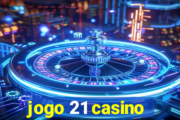 jogo 21 casino