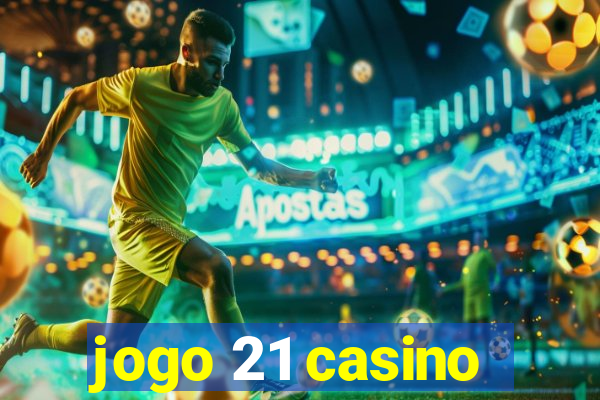 jogo 21 casino