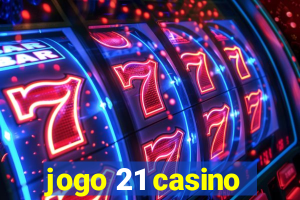 jogo 21 casino