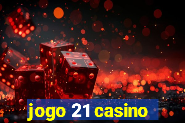 jogo 21 casino