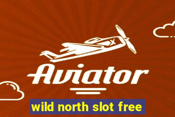 wild north slot free