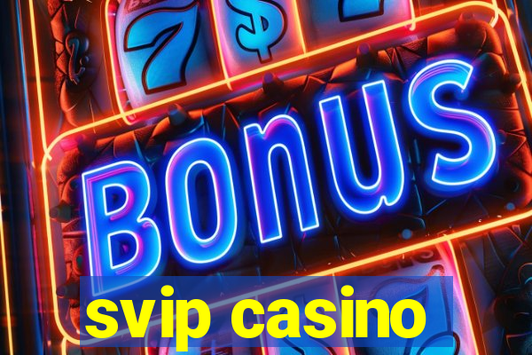 svip casino