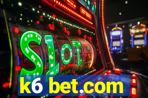 k6 bet.com