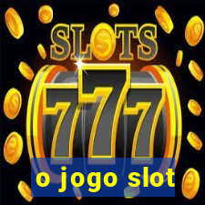 o jogo slot