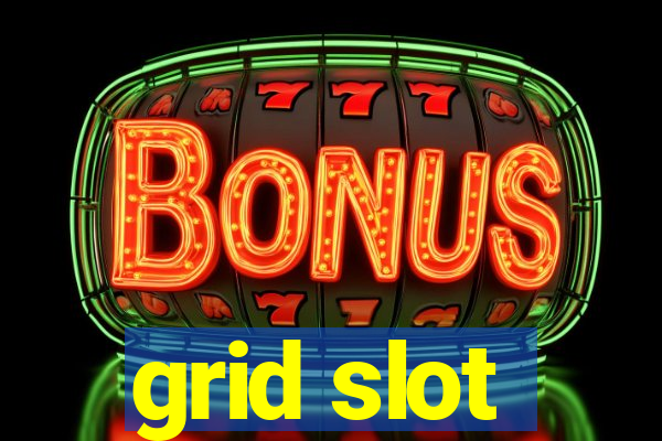 grid slot