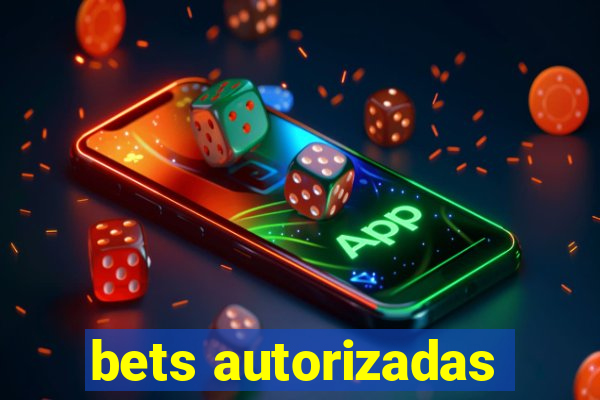 bets autorizadas