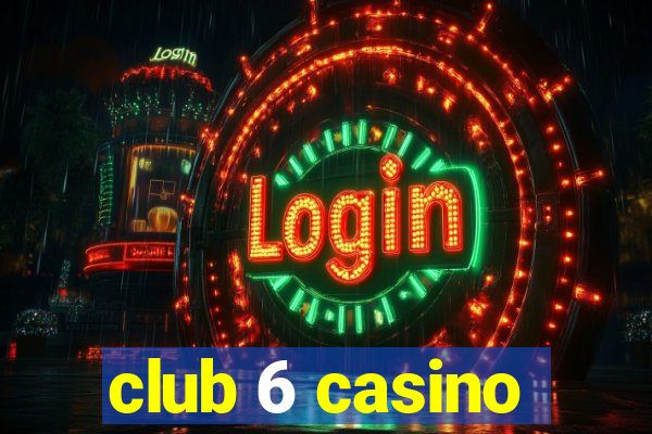 club 6 casino