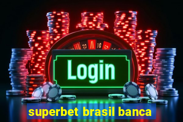 superbet brasil banca