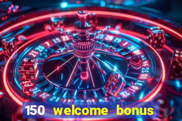 150 welcome bonus casino malaysia