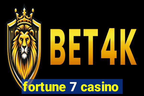 fortune 7 casino