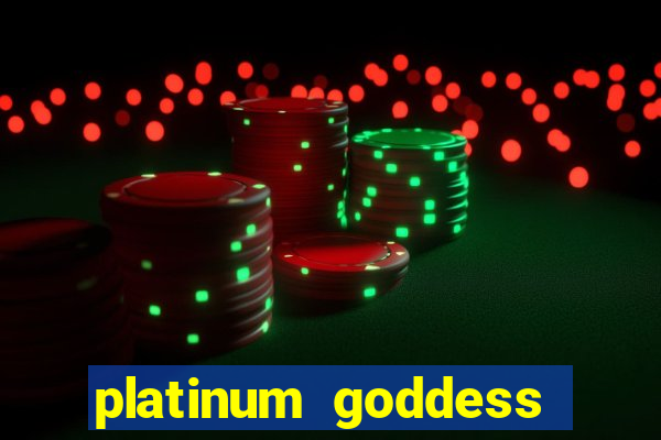 platinum goddess power bet slot