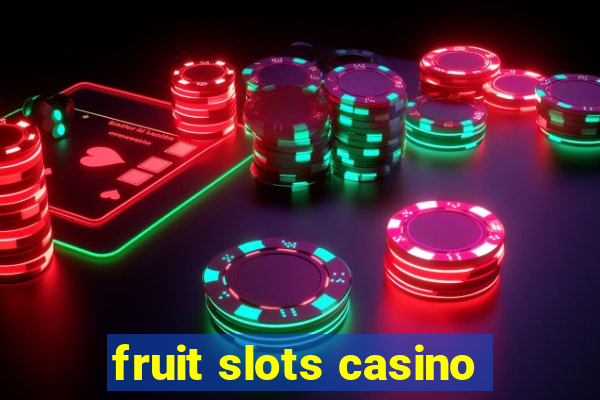 fruit slots casino