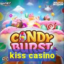 kiss casino