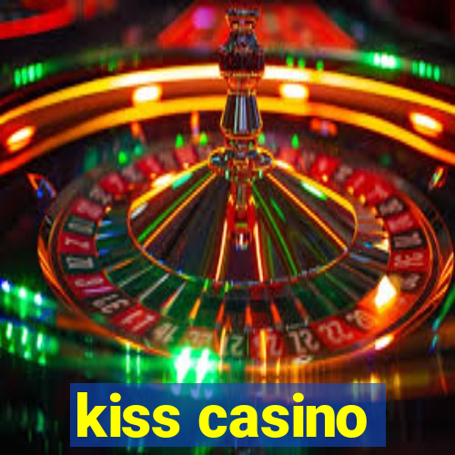 kiss casino