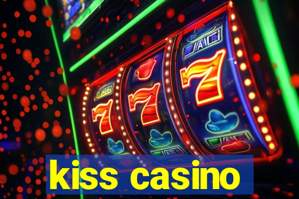 kiss casino