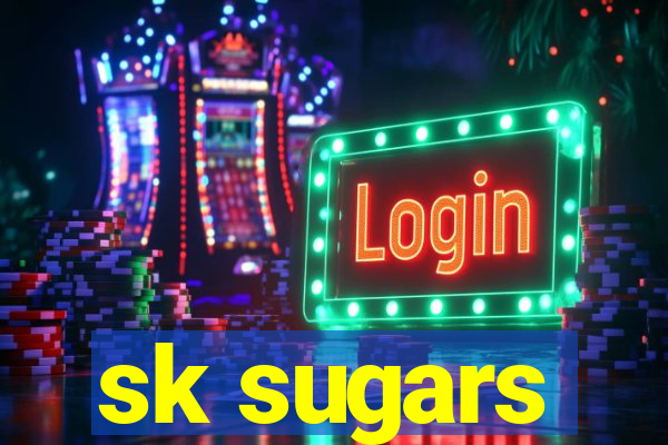 sk sugars