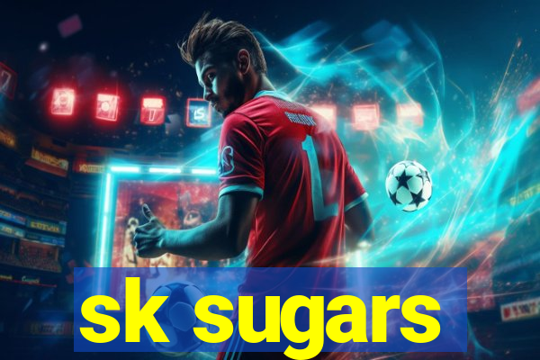 sk sugars