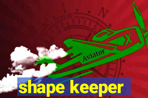 shape keeper