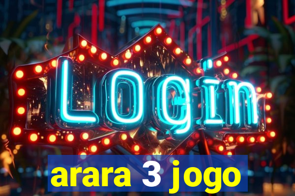 arara 3 jogo