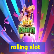 rolling slot