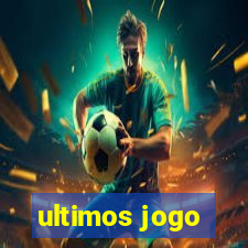 ultimos jogo