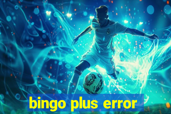 bingo plus error