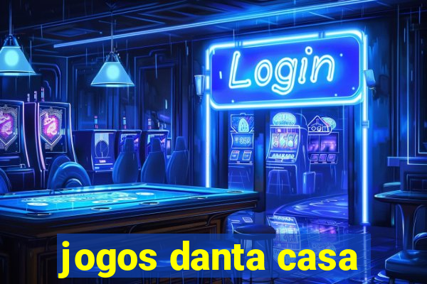 jogos danta casa