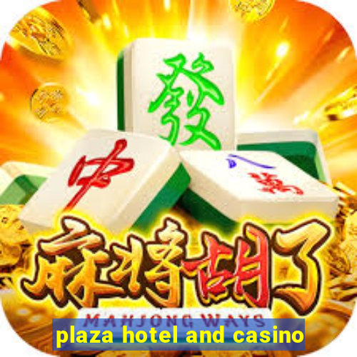 plaza hotel and casino