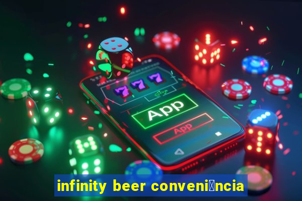 infinity beer conveni锚ncia