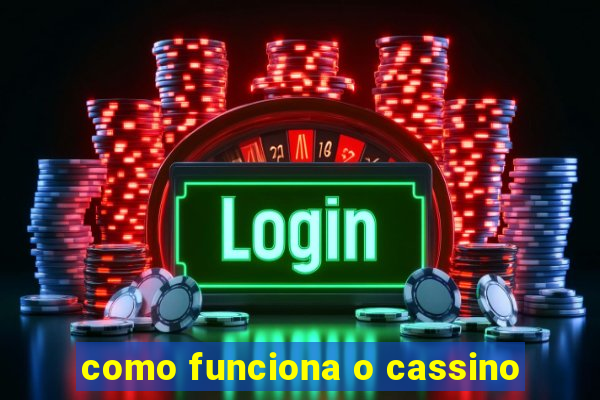 como funciona o cassino