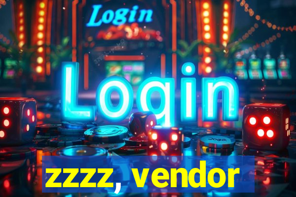 zzzz, vendor