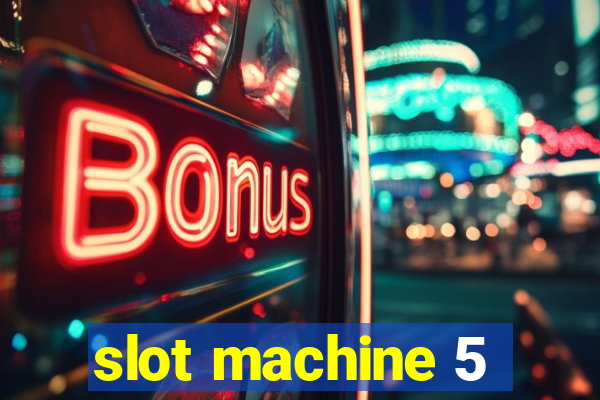 slot machine 5