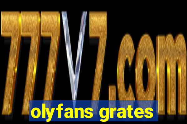 olyfans grates