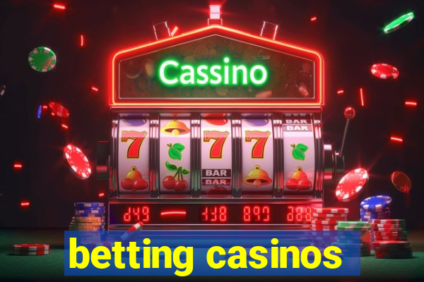 betting casinos