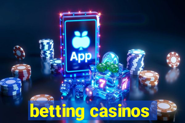 betting casinos