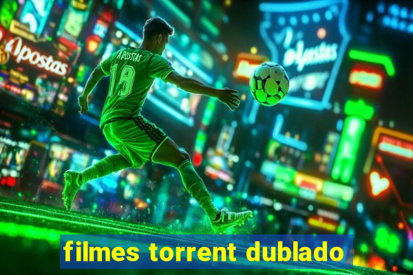 filmes torrent dublado