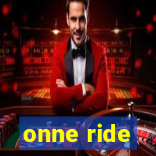 onne ride