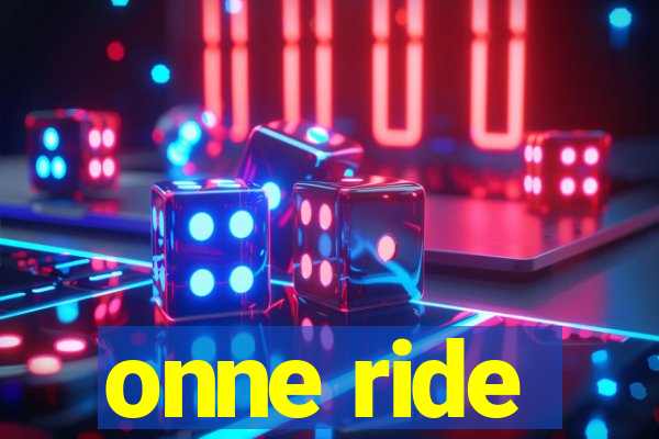 onne ride