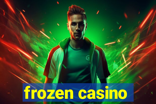 frozen casino