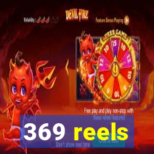 369 reels