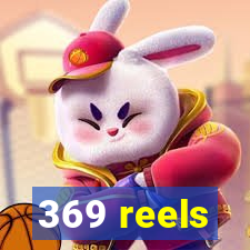 369 reels