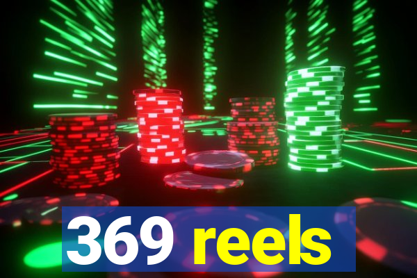 369 reels