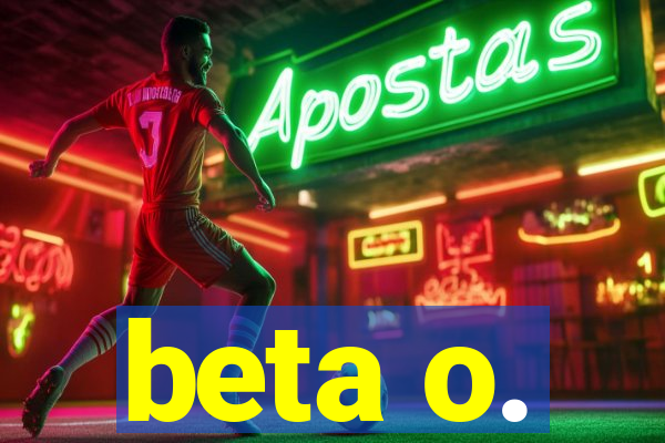 beta o.