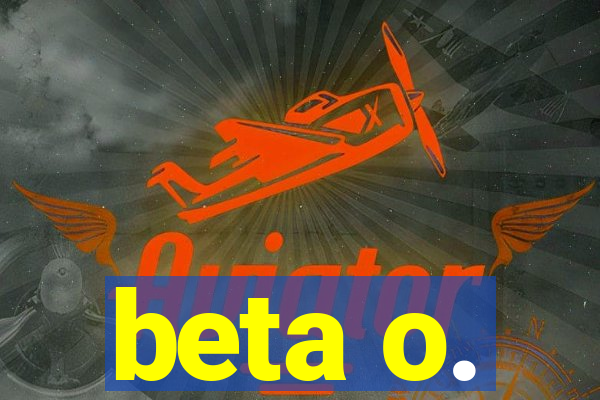 beta o.