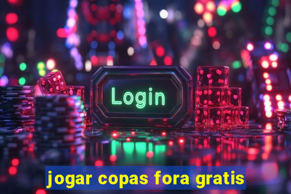 jogar copas fora gratis