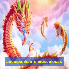 acompanhante musculosas