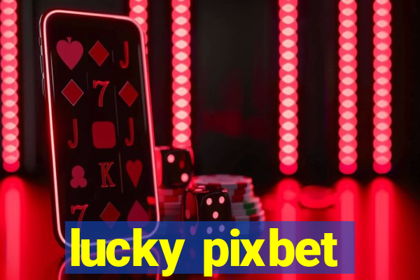 lucky pixbet