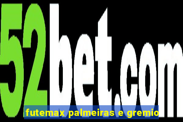 futemax palmeiras e gremio