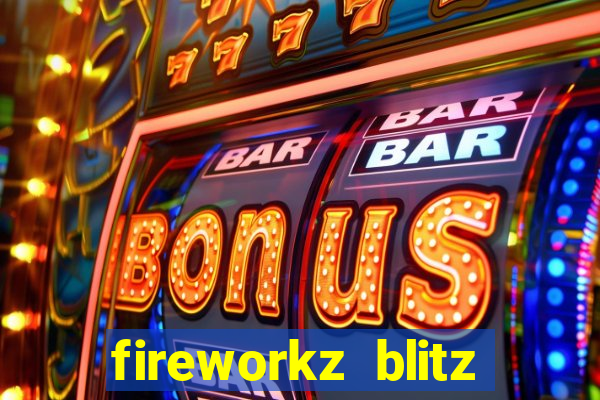 fireworkz blitz slot game